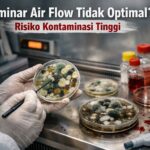 Laminar Air Flow Tidak Optimal? Risiko Kontaminasi Tinggi