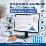 Mengapa Data Laboratorium Harus Di-trending, Bukan Hanya Disimpan? Mengapa Data Laboratorium Harus Di-trending, Bukan Hanya Disimpan?